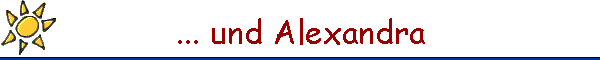 ... und Alexandra