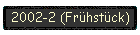 2002-2 (Frhstck)