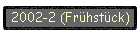 2002-2 (Frhstck)