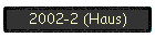 2002-2 (Haus)