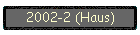 2002-2 (Haus)
